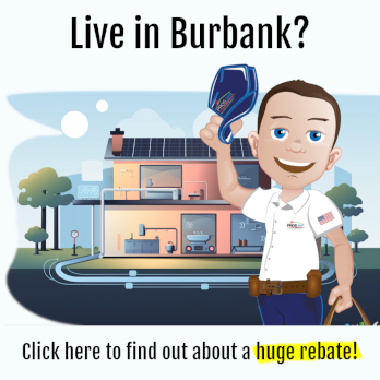 Burbank homeowners can take advantage of this HUGE rebate now. Click to learn more.